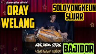 Download lagu ORAY WELANG || BAJIDOR || COVER KENDANG KANG || RAOSEUN PISAN SLURR mp3