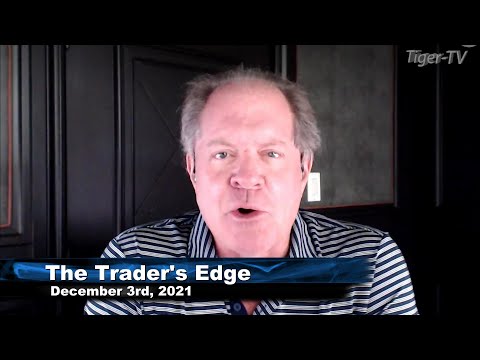 December 6th The Trader's Edge with Steve Rhodes on TFNN - 2021