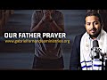A PRAYER THAT BRINGS MIRACLES, PRAYING IN LINE WITH THE OUR FATHER PRAYER -  EV. GABRIEL FERNANDES