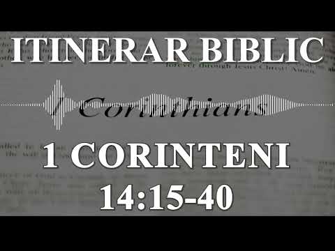 1 Corinteni 14:15-40 | Itinerar Biblic | Episodul 575