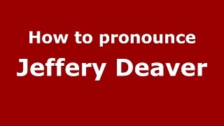 How to pronounce Jeffery Deaver