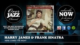 Harry James &amp; Frank Sinatra - Here Comes the Night (1939)