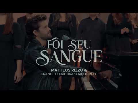 Foi seu Sangue - Feat. Matheus Rizzo e Grande Coral Brazilian Temple CANTADA COM LETRA