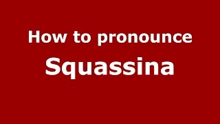 How to pronounce Squassina