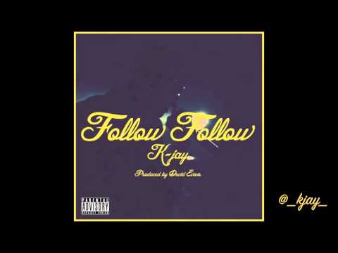 Follow Follow ~ K-jay [Official Audio]