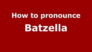 How to pronounce Batzella