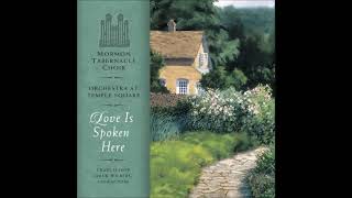 Love Is Spoken Here - The Tabernacle Choir (Full Album)