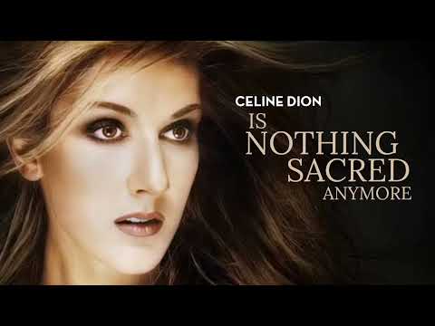 Céline Dion - Is Nothing Sacred Anymore