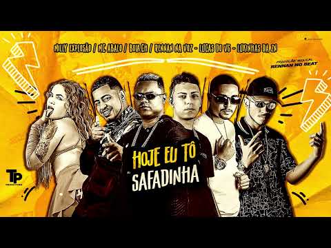MC ABALO, LUCAS DO VG, LUKINHAS DA ZN, MILLY WXPLOSÃO, BOLA CH, RENNAN NA VOZ - HOJE EU TÔ SAFADINHA