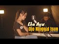 Eka Ayu Ojo Ninggal Isun Official M V