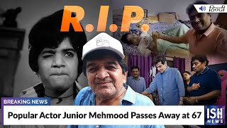 Popular Actor Junior Mehmood Passes Away at 67
