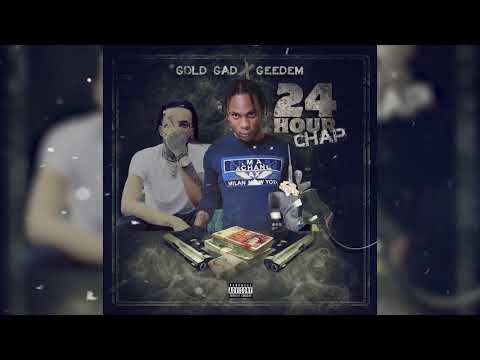 Gold Gad, Geedem - 24 Hour Chap