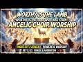 Worthy Is The Lamb Revelation 5 12 Worship Song Of Heaven