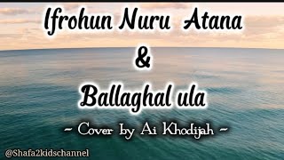 Download lagu Ifrohun Nuru Atana X Ballaghal ula Ai Khodijah | Lirik Arab , Latin dan Terjemahan mp3