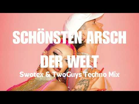 Katja Krasavice X Felix Jaehn - Ich Hab Den Schönsten Arsch der Welt | Swotex & TwoGuys Techno Mix