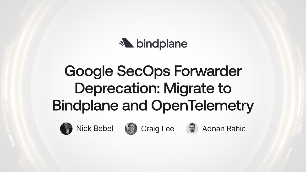 Google SecOps Forwarder Deprecation: Migrate to Bindplane and OpenTelemetry