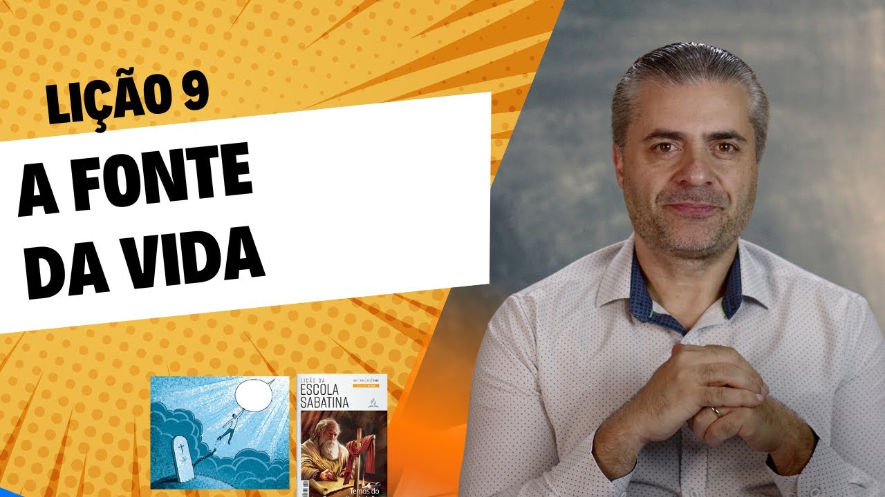 Comentário Lição 9 - A Fonte da vida - Evangelho de João - Leandro Quadros - Escola Sabatina 2024