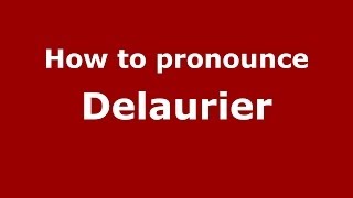 How to pronounce Delaurier