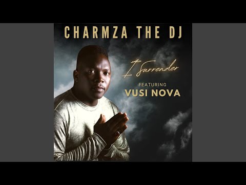 Charmza The DJ ft. Vusi Nova - I Surrender (Official Audio)