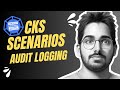 cks certification kubernetes audit logging explained