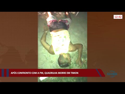 ApoÌs confronto com a PM, quadrilha morre em Timon 24 08 2021