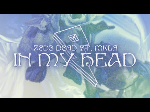 Zeds Dead - In My Head ft. MKLA (Lyric Video)