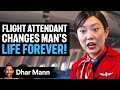 FLIGHT ATTENDANT Changes Man S LIFE FOREVER Ft Jeenie Weenie Dhar Mann Studios