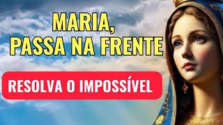 Maria Passa na Frente – Oração Forte e Urgente para Abrir Caminhos e Trazer Paz