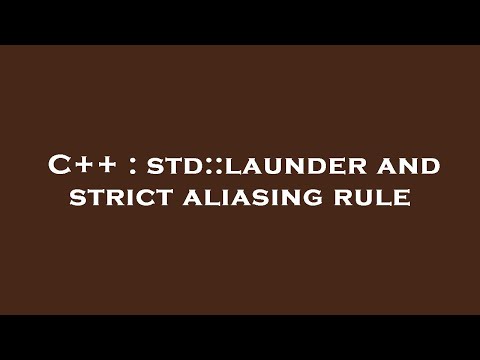 C++ : std::launder and strict aliasing rule