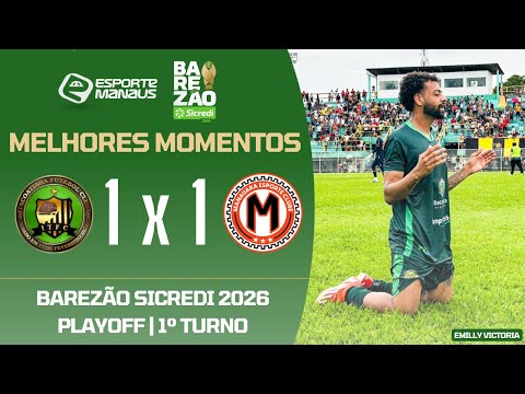 ITACOATIARA 1 X 1 MANAUARA | HIGHLIGHTS | PLAYOFF OF THE 1ST ROUND OF THE BAREZÃO SICREDI 2026