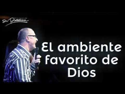 El ambiente favorito de Dios - Andrés Corson - 13 Marzo 2013