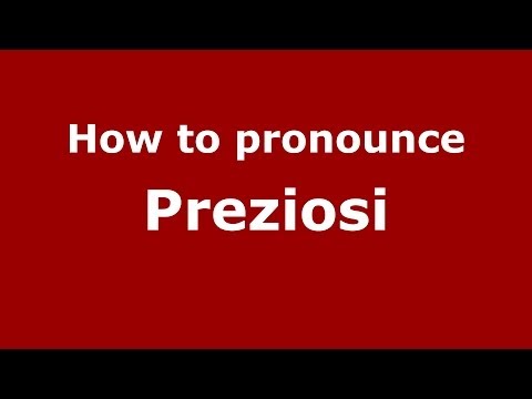 How to pronounce Preziosi