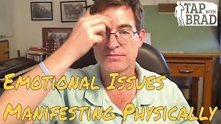 Emotional Issues Manifesting Physically - EFT with Brad Yates