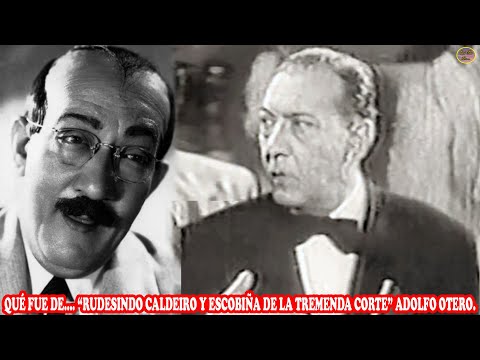 QUÉ FUE DE…“RUDESINDO CALDEIRO Y ESCOBIÑA DE LA TREMENDA CORTE” ADOLFO OTERO