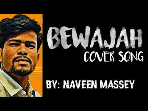 NAVEEN MASHI BEWAJAH song from movie sanam Teri kasam cover