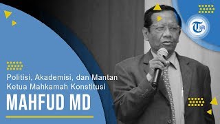 Profil Mahfud MD - Akademisi, Politisi, dan Mantan Ketua Mahkamah Konstitusi