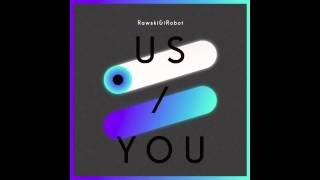 Rawski & iRobot - Us/You