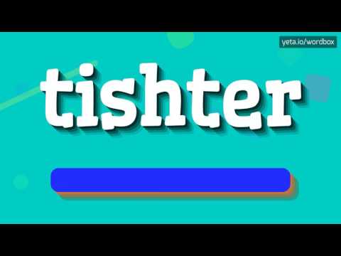 TISHTER - HOW TO PRONOUNCE IT? #tishter