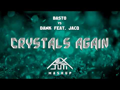 Basto vs. Dank feat. jACQ - Crystals Again (Alex Juti Mashup)