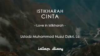 Download lagu ISTIKHARAH CINTA ( LOVE IN ISTIKHARAH ) - USTADZ M. NUZUL DZIKRI, LC mp3
