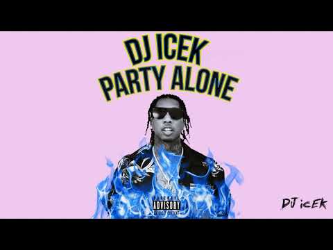 DJ ICEK' - Party Alone (Mixtape) (Music for Quarantine) ft. Tyga, Migos, G-Eazy, YG and More