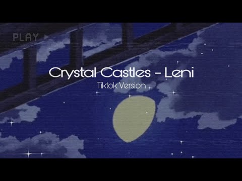 crystal castles - leni  |  tiktok version  |  𝒔𝒍𝒐𝒘𝒆𝒅