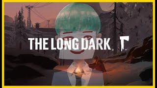 【The long dark】寒くなってきたので雪山のゲーム【初見さん歓迎】
