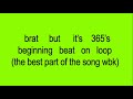 Brat But It S 365 S Beginning Beat On Loop Charli XCX
