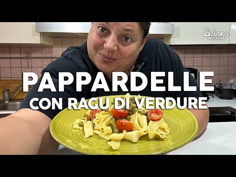Pappardelle fatte in casa: la ricetta completa con ragù di verdure