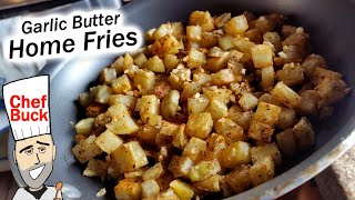 Best Home Fries with Butter and Garlic