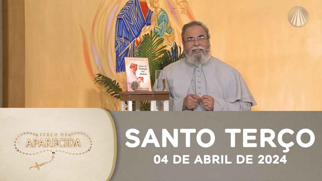 Terço de Aparecida com Pe. Antonio Maria - 04 de abril de 2024 [Mistérios da Luz]