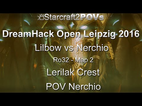 SC2 LotV - DreamHack Leipzig 2016 - Lilbow vs Nerchio - Ro32 - Map 2 - Lerilak Crest - Nerchio