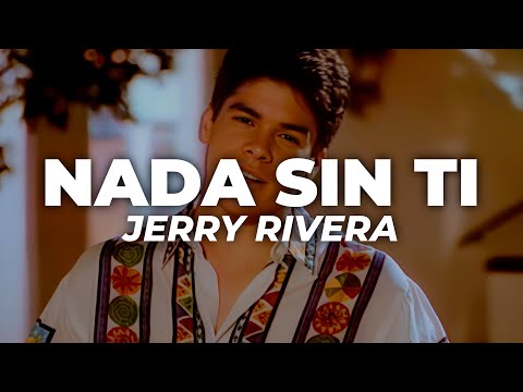 Jerry Rivera - Nada Sin Ti (Letra)