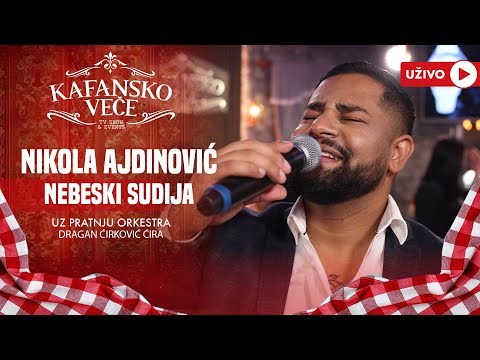 NIKOLA AJDINOVIC - NEBESKI SUDIJA | UZIVO | (ORK. DRAGANA CIRKOVICA CIRE) | 2024 | KAFANSKO VECE